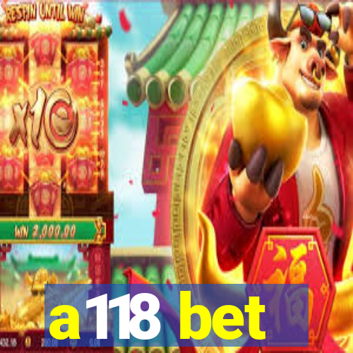 a118 bet